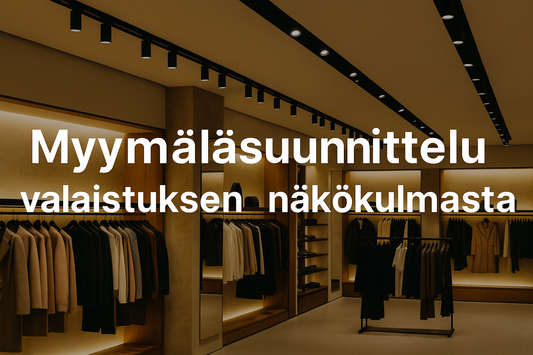 Myymäläsuunnittelu valaistuksen näkökulmasta – Näin valo muokkaa asiakaskokemusta ja myyntiä